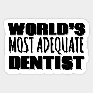 World's Most Adequate Dentist Sticker